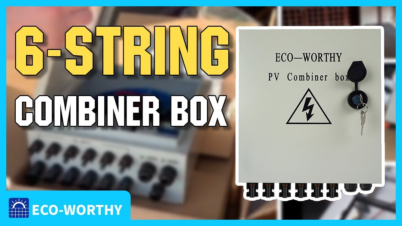 The introduction of Eco-worthy 6-string combiner box, how to wire, learning the functions. - ECO-WORTHY